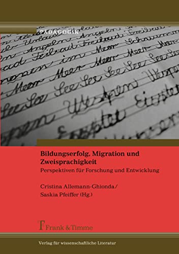 Bildungserfolg, Migration und Zweisprachigkeit: Perspektiven für Forschung und Entwicklung (Pädagogik) von Frank & Timme